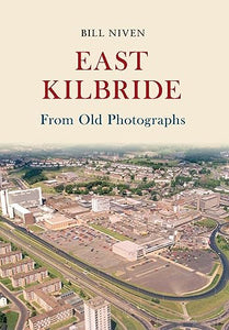 East Kilbride From Old Photographs 