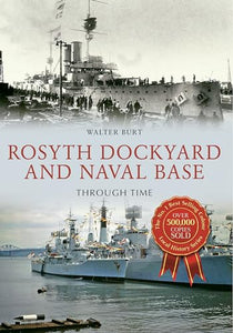 Rosyth Dockyard and Naval Base Through Time 