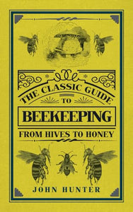 The Classic Guide to Beekeeping 