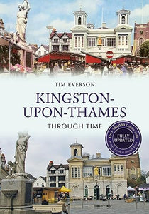 Kingston-upon-Thames Through Time Revised Edition 