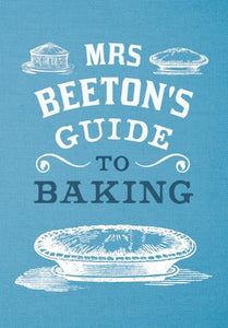 Mrs Beeton's Guide to Baking 