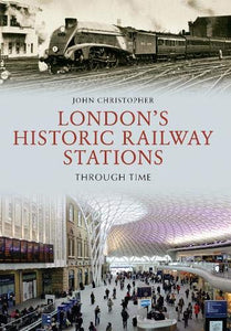 London's Historic Railway Stations Through Time 