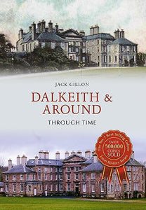 Dalkeith & Around Through Time 