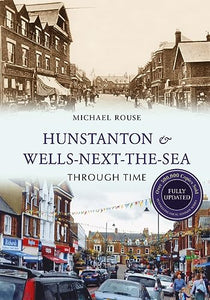 Hunstanton & Wells-Next-the-Sea Through Time Revised Edition 