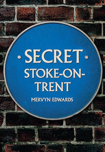 Secret Stoke-on-Trent 