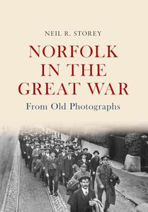 Norfolk in the Great War From Old Photographs 