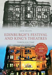 Edinburgh's Festival and King's Theatres Through Time 