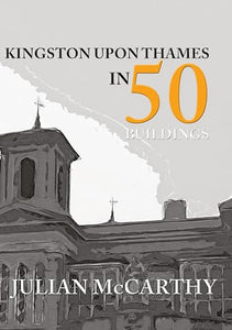 Kingston upon Thames in 50 Buildings 