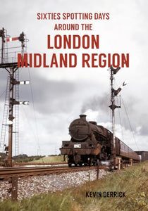 Sixties Spotting Days Around the London Midland Region 