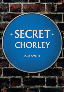 Secret Chorley 