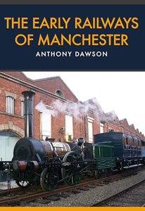 The Early Railways of Manchester 