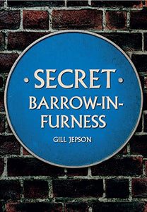 Secret Barrow-in-Furness 