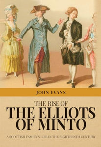 The Rise of the Elliots of Minto 