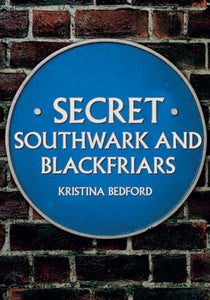 Secret Southwark and Blackfriars 