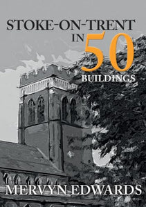 Stoke-on-Trent in 50 Buildings 