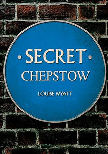 Secret Chepstow 