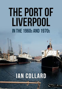 The Port of Liverpool in the 1960s and 1970s 