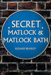 Secret Matlock & Matlock Bath 