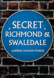 Secret Richmond & Swaledale 