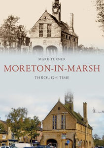 Moreton-in-Marsh Through Time 