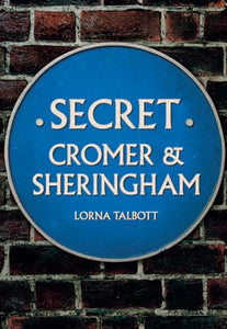 Secret Cromer and Sheringham 