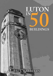 Luton in 50 Buildings 