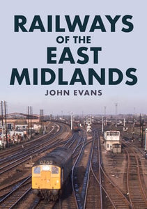 Railways of the East Midlands 