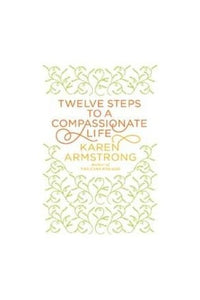 Twelve Steps to a Compassionate Life 