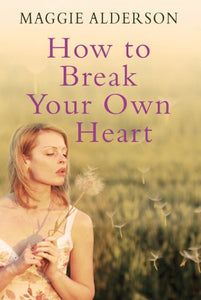 How to Break Your Own Heart 