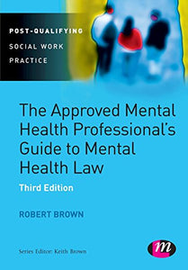 The Approved Mental Health Professional′s Guide to Mental Health Law 