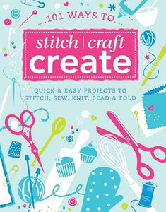 101 Ways to Stitch Create Craft 