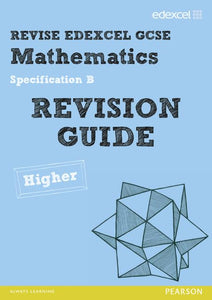 Revise Edexcel GCSE Mathematics Spec B Higher Revision Guide 