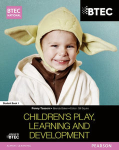 BTEC National Children's Play, Learning and Development Student Book 1 