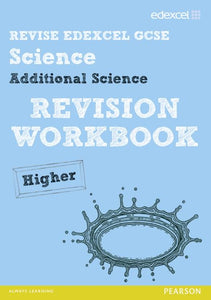 Revise Edexcel: Edexcel GCSE Additional Science Revision Workbook - Higher 