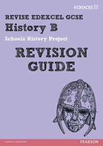 REVISE EDEXCEL: Edexcel GCSE History B Schools History Project Revision Guide 