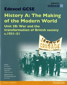 Edexcel GCSE History A The Making of the Modern World: Unit 3B War and the transformation of British society c1931-51 SB 2013 