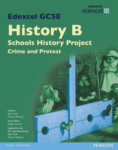 Edexcel GCSE History B Schools History Project: Crime (1B) and Protest (3B) SB 2013 