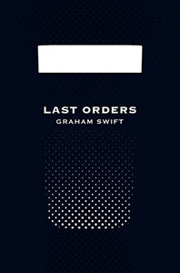 Last Orders (Picador 40th Anniversary Edition) 