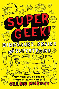 Supergeek: Dinosaurs, Brains and Supertrains 