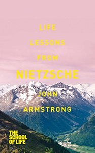 Life Lessons from Nietzsche 