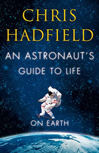 An Astronaut's Guide to Life on Earth 