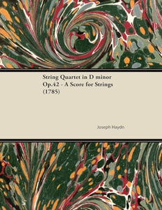 String Quartet in D Minor Op.42 - A Score for Strings (1785) 