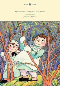 Raggedy Ann in the Deep Deep Woods - Illustrated by Johnny Gruelle 