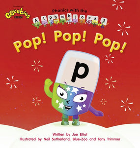 Phonics with Alphablocks: Pop! Pop! Pop! (Home learning edition) 