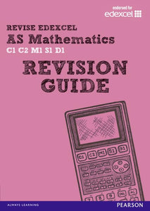 REVISE EDEXCEL: AS Mathematics Revision Guide 