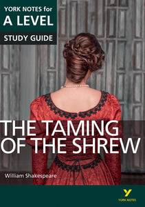 The Taming of the Shrew: York Notes for A-level everything you need to catch up, study and prepare for and 2023 and 2024 exams and assessments 