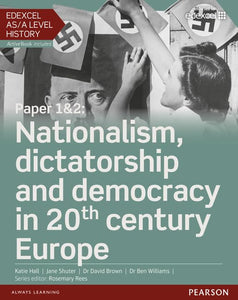 Edexcel AS/A Level History, Paper 1&2: Nationalism, dictatorship and democracy in 20th century Europe Student Book + ActiveBook 