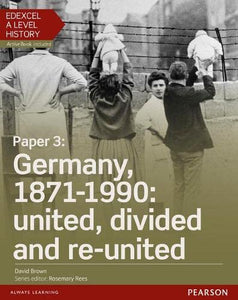 Edexcel A Level History, Paper 3: Germany, 1871-1990: united, divided and re-united Student Book + ActiveBook 