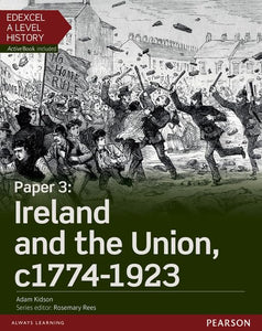 Edexcel A Level History, Paper 3: Ireland and the Union c1774-1923 Student Book + ActiveBook 