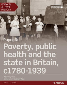 Edexcel A Level History, Paper 3: Poverty, public health and the state in Britain c1780-1939 Student Book + ActiveBook 